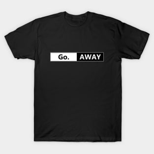 Go. Away social distancing covid 19 T-Shirt